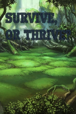 Survive or Thrive