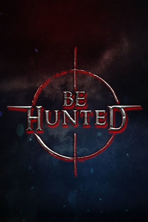 BE HUNTED